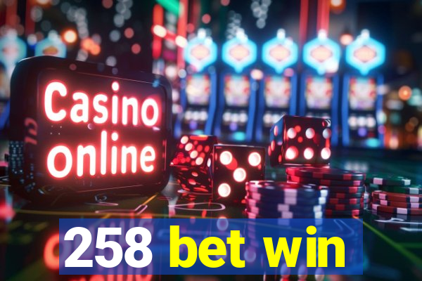 258 bet win